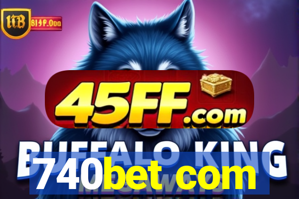 740bet com